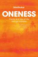 Oneness - Clarity and Joy of Life through Advaita