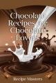Chocolate Recipes for Chocolate Lovers
