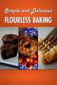 Flourless Baking Tips and Recipes