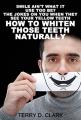 Smile Ain't What It Use Too Be? The Jokes On You When They See Your Yellow Teeth? How to Whiten Those Teeth  Naturally a