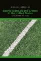 Sports Scandals and Crimes in the United States (selected cases)