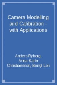 Camera Modelling and Calibration - with Applications, by Anders Ryberg ...