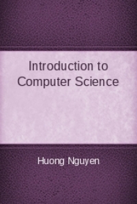 Introduction to Computer Science, by Huong Nguyen: FREE Book Download