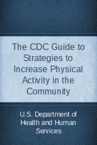 The CDC Guide to Strategies to Increase Physical Activity in the ...