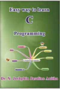 Easy Way to Learn C Programming, by Dr.X. Joshphin Jasaline Anitha ...