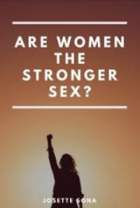 Are Women The Stronger Sex By Josette Sona Free Book Downloa