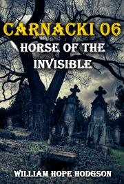CARNACKI 06 - Horse of the Invisible