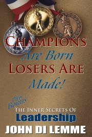 Champions are Born, Losers are Made! Plus Bonus The Inner Secrets of Leadership