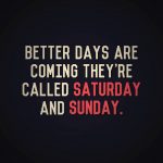 Better days are coming…