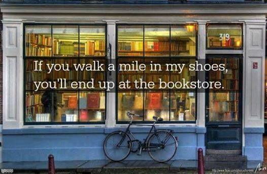 If you walk a mile in my shoes, bring back some good Books! 😂