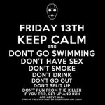 It’s #FridayThe13th, keep calm and…