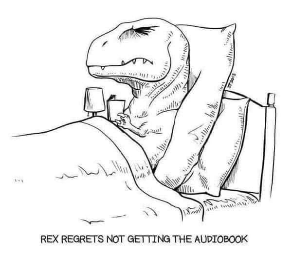 Don’t be like Rexy, download our Audiobooks! 😁
