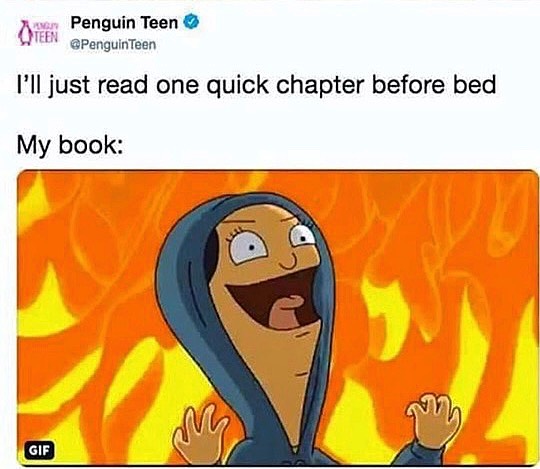 There’s no such thing as as just one more chapter! 🤣