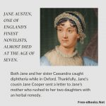 Jane Austen, one of England’s finest novelists, almost died at the age of seven.