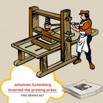 Johannes Gutenberg invented the printing press.