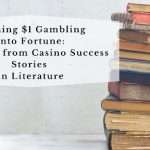 Turning $1 Gambling into Fortune: Learning from Casino Success Stories in Literature