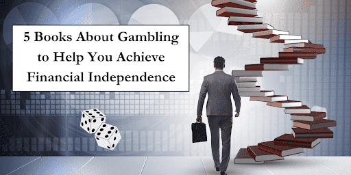 5 Books About Gambling to Help You Achieve Financial Independence