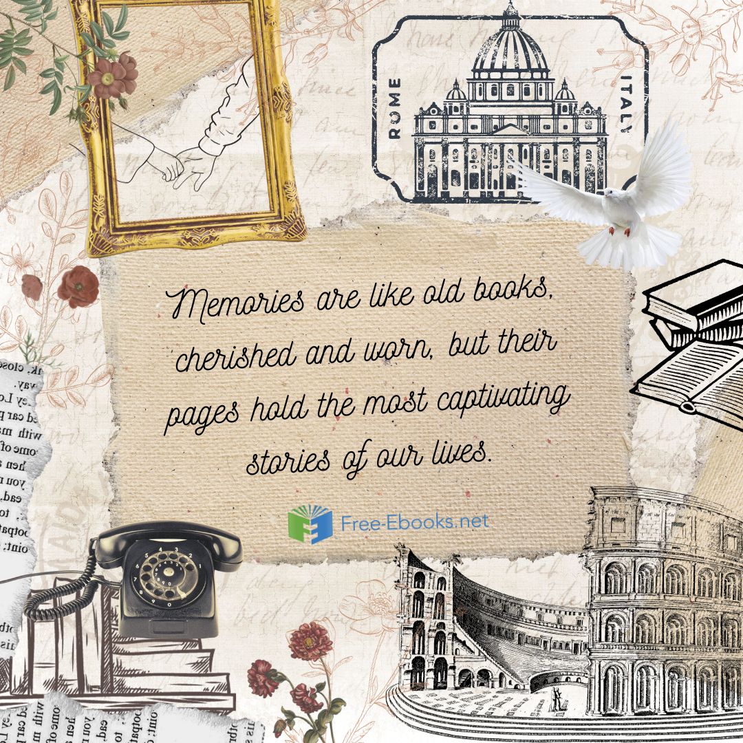 Unveiling Life’s Narrative Through the Worn Pages of Memories