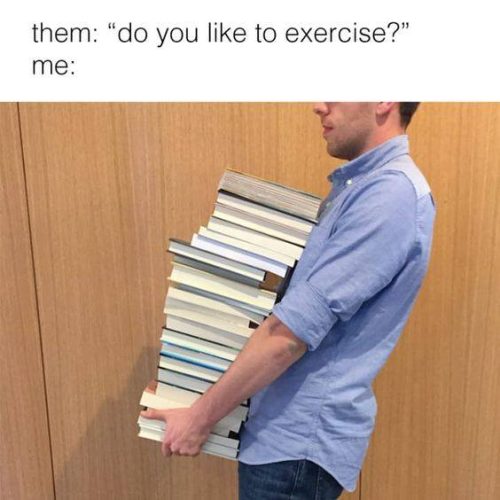 Reading books is the best exercise for your brain and your body!!!