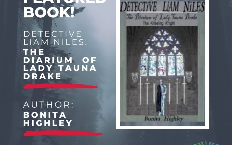 Unraveling Mysteries: “Detective Liam Niles: The Diarium Of Lady Tauna Drake” by Bonita Highley