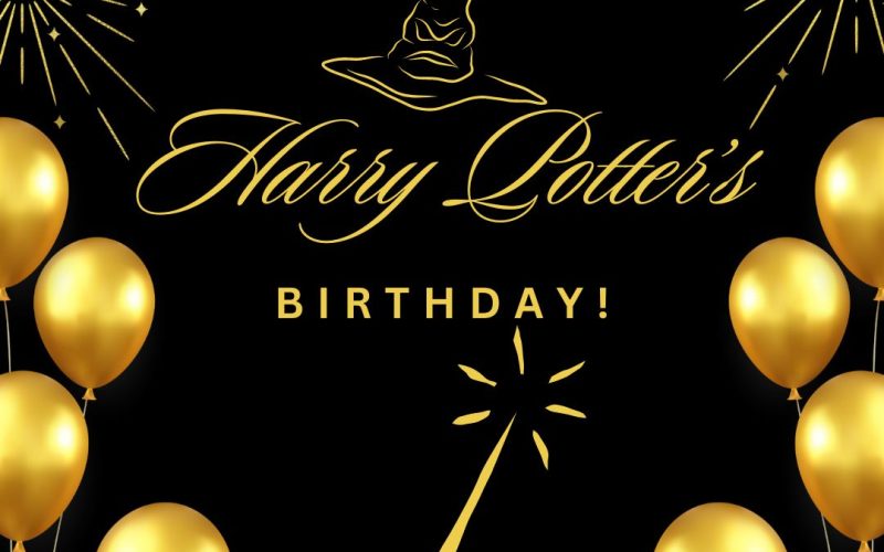 Celebrating Harry Potter’s Birthday: A Magical Affair!