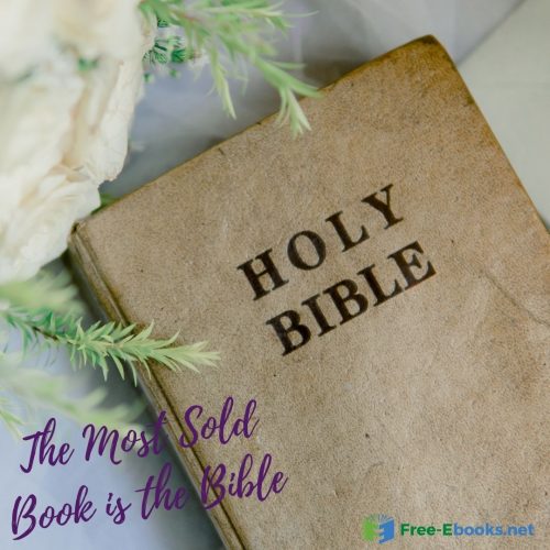The most sold book is the Bible.