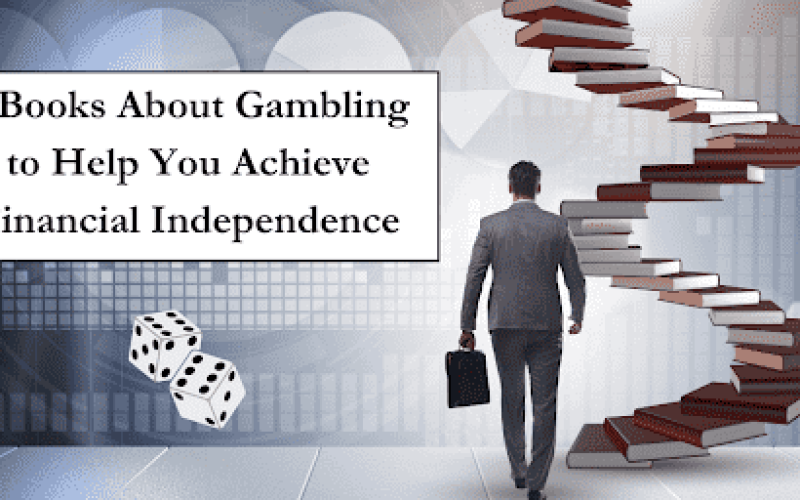 5 Books About Gambling to Help You Achieve Financial Independence
