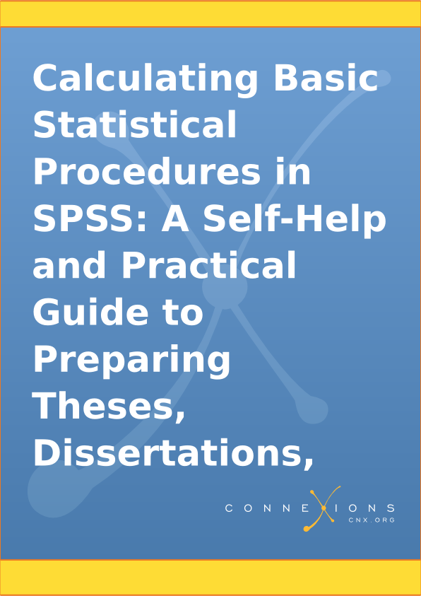 Calculating Basic Statistical Procedures in SPSS: A Self-Help and Practical Guide to Preparing Theses, Dissertations, and Manuscripts