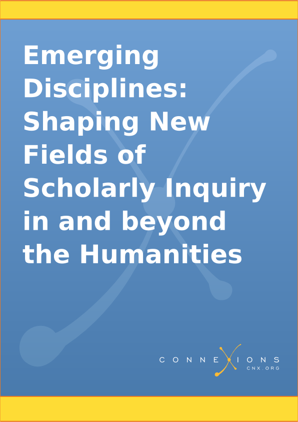Emerging Disciplines: Shaping New Fields of Scholarly Inquiry in and beyond the Humanities