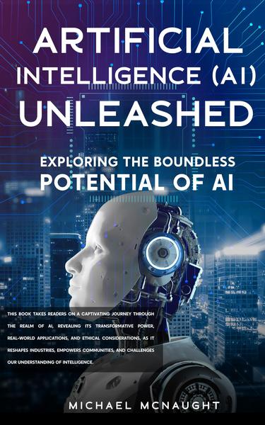 Artificial Intelligence (AI) Unleashed