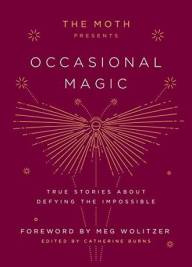 The Moth Presents Occasional Magic